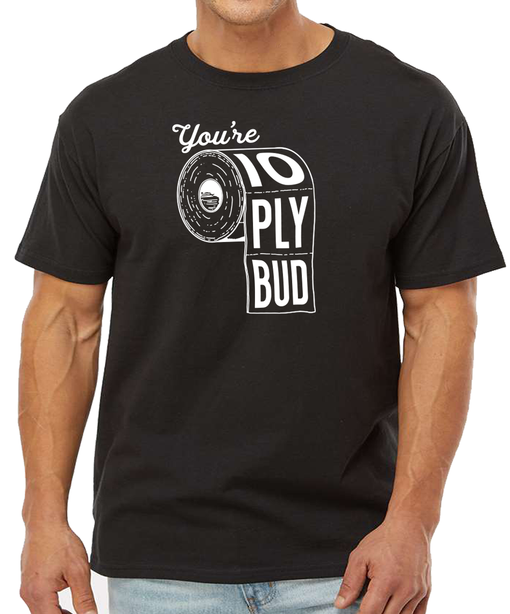 You're 10-Ply Bud T-Shirt Black