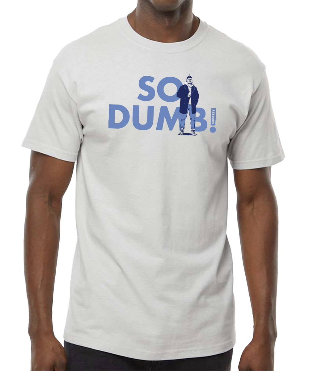 Shoresy So Dumb T-Shirt Platinum